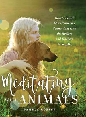 Meditating with Animals de Pamela Robins