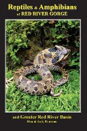 Reptiles and Amphibians of Red River Gorge & Greater Red River Basin de Dan Dourson