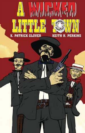 A Wicked Little Town de K. Patrick Glover