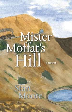 Mister Moffat's Hill de Stan Moore