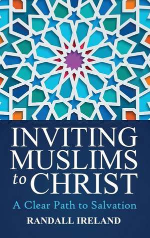 Inviting Muslims To Christ de Randall L Ireland