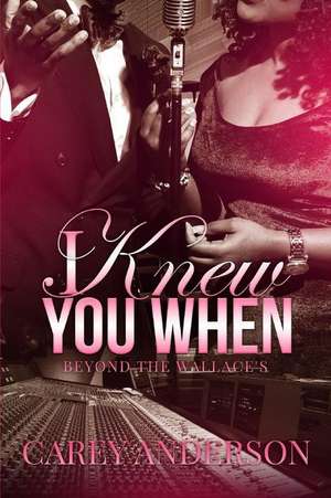 I Knew You When: Beyond The Wallace's de Carey Anderson