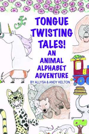 Tongue Twisting Tales! de Allysa Kelton