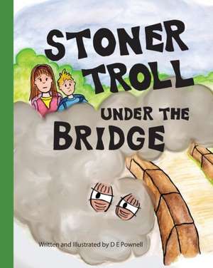 Stoner Troll Under The Bridge de D E Pownell