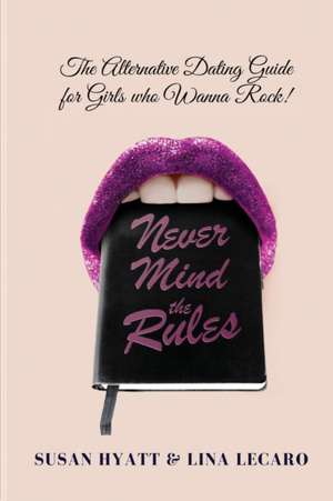 Never Mind the Rules de Susan Hyatt