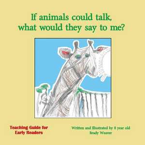 If Animals Could Talk, What Would They Say to Me? de Weaver, Brady