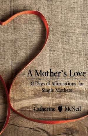 A Mother's Love de Catherine McNeil