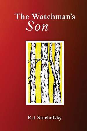 The Watchman's Son de Richard J. Stachofsky