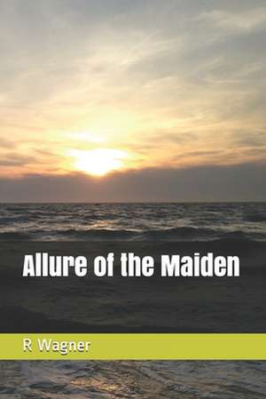 Allure of the Maiden de R. C. Wagner L.