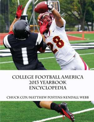 College Football America 2013 Yearbook Encyclopedia de Kendall D Webb