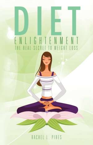 Diet Enlightenment de Rachel L. Pires