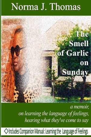 The Smell of Garlic on Sunday de Norma Jo Thomas