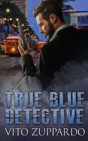 True Blue Detective de Vito C Zuppardo