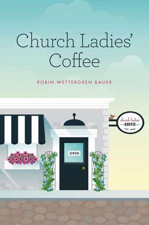 Church Ladies' Coffee de Robin Wettergren Bauer