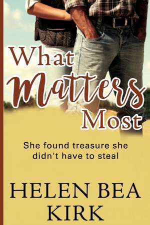 What Matters Most de Helen Bea Kirk