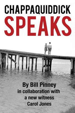 Chappaquiddick Speaks de Bill Pinney