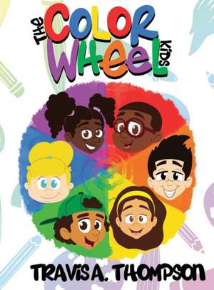 The Color Wheel Kids de Travis A. Thompson