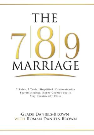 The 7-8-9 Marriage de Glade A Daniels-Brown