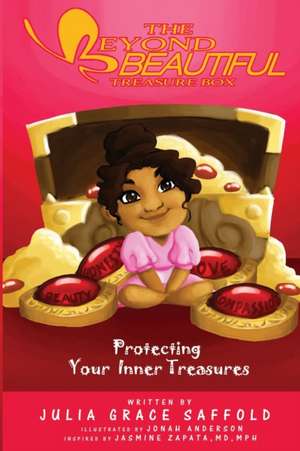 The Beyond Beautiful Treasure Box: Protecting Your Treasures Within de Julia Grace Saffold