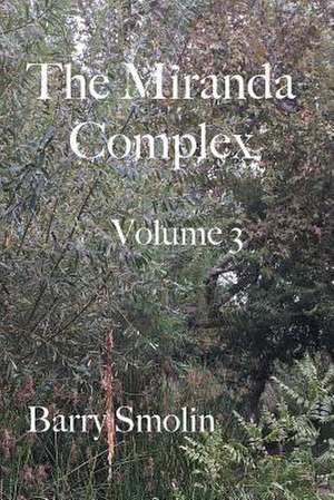 The Miranda Complex Volume 3 de Barry Smolin