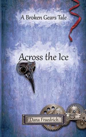 Across the Ice de Dana Fraedrich