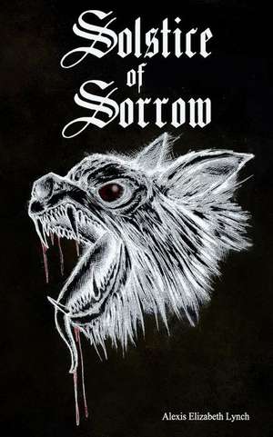 Solstice of Sorrow: A tale told in two parts de Alexis Elizabeth Lynch