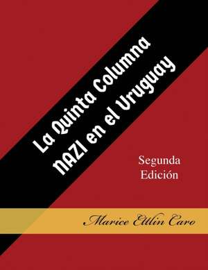 La Quinta Columna Nazi en el Uruguay de Marice Ettlin Caro