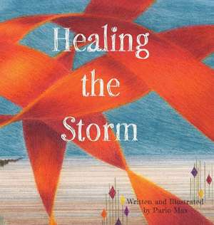 Healing the Storm de Pario Max