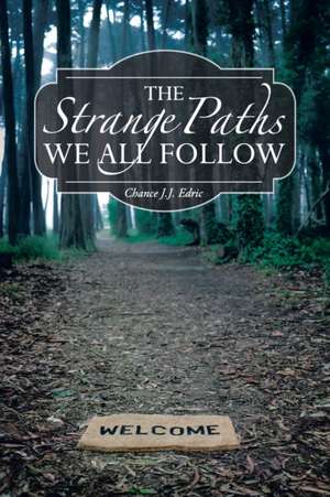 The Strange Paths We All Follow de Chance Jj Edric