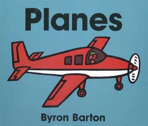 Planes Board Book de Byron Barton