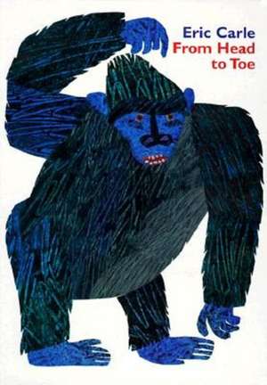 From Head to Toe Board Book de Eric Carle