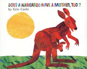 Does a Kangaroo Have a Mother, Too? Board Book de Eric Carle