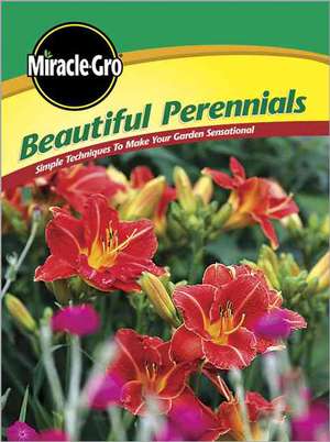 "Miracle-Gro" Beautiful Perennials de Marilyn Rogers