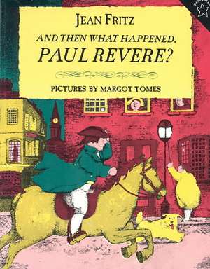 And Then What Happened, Paul Revere? de Jean Fritz