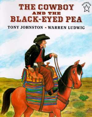 The Cowboy and the Black-Eyed Pea de Tony Johnston