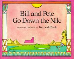 Bill and Pete Go Down the Nile de Tomie De Paola