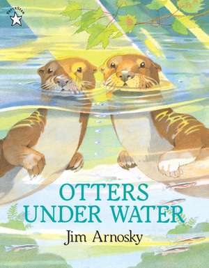 Otters Under Water de Jim Arnosky