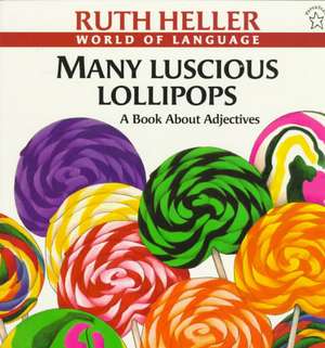 Many Luscious Lollipops de Ruth Heller