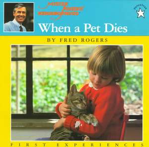 When a Pet Dies de Fred Rogers