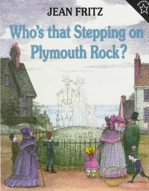 Who's That Stepping on Plymouth Rock? de Jean Fritz