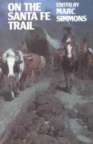 On the Santa Fe Trail de Marc Simmons