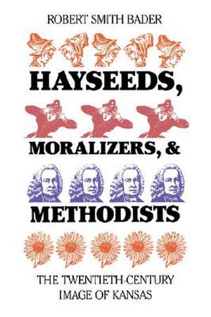 Hayseeds: Twentieth Century Image of Kansas de Robert Smith Bader