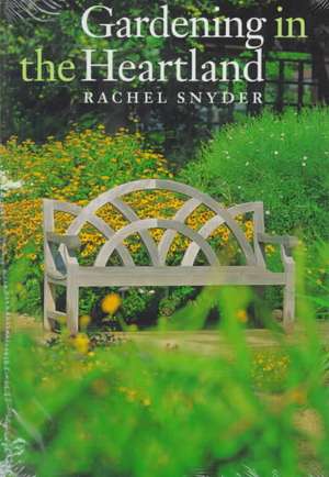 Gardening in the Heartland de Rachel Snyder