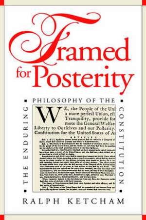 Framed for Posterity: The Enduring Philosophy of the Constitution de Ralph Ketcham