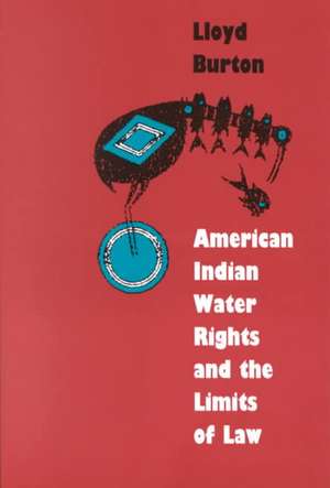 American Indian Water Rights and the Limits of Law de Lloyd Burton