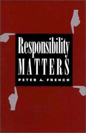 Responsibility Matters de Peter A. French