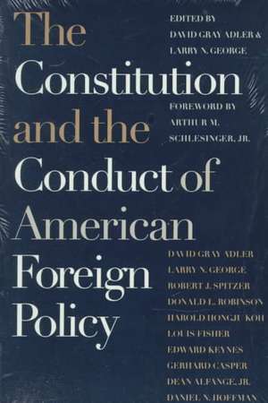 The Constitution and the Conduct of American Foreign Policy: Essays in Law and History de Jr. Schlesinger, Arthur Meier