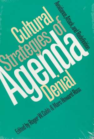 Cultural Strategies of Agenda Denial: Avoidance, Attack, and Redefinition de Roger W. Cobb