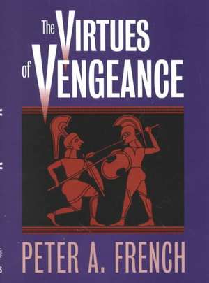 The Virtues of Vengeance de Peter A. French