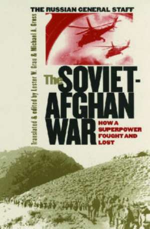 The Soviet-Afghan War: How a Superpower Fought and Lost de Theodore C. Mataxis